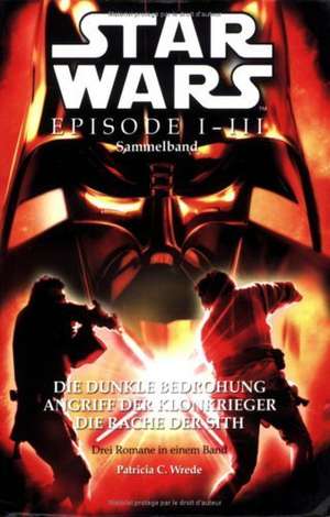 Star Wars Episode I-III Sammelband de Patricia C. Wrede