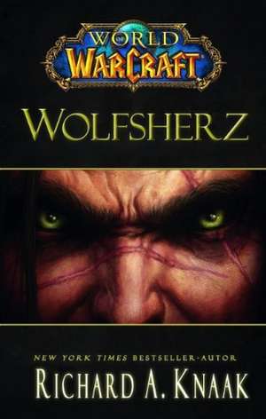 World of Warcraft - Wolfsherz de Richard A. Knaak