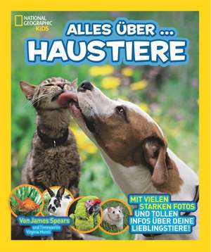 National Geographic KiDS 04 - Alles über ... Haustiere de James Spears