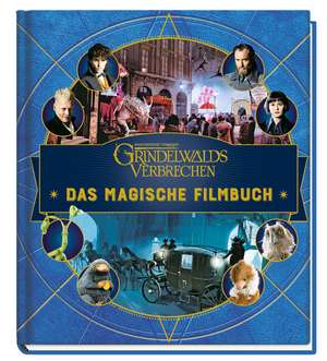 Phantastische Tierwesen: Grindelwalds Verbrechen: Das magische Filmbuch de Jody Rvenson