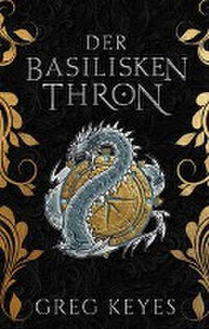 Der Basilisken-Thron de Greg Keyes