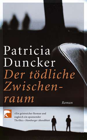 Der tödliche Zwischenraum de Patricia Duncker