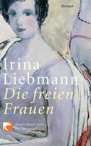 Die freien Frauen de Irina Liebmann