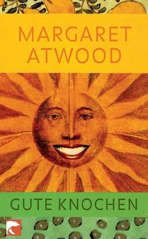 Atwood, M: Gute Knochen