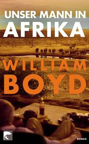 Unser Mann in Afrika de William Boyd