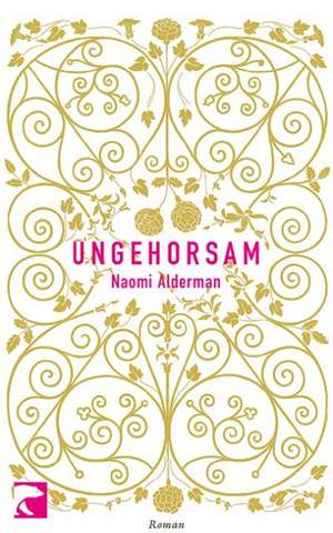 Ungehorsam de Naomi Alderman