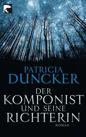 Der Komponist und seine Richterin de Patricia Duncker