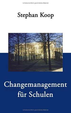 Changemanagement für Schulen de Stephan Koop