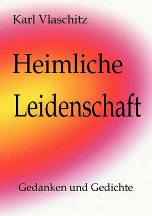 Heimliche Leidenschaft de Karl Vlaschitz