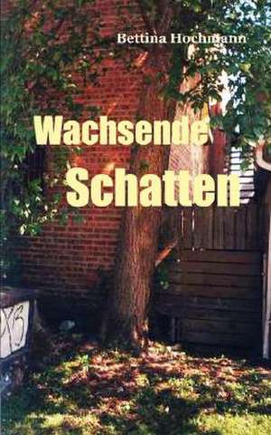 Wachsende Schatten de Bettina Hochmann