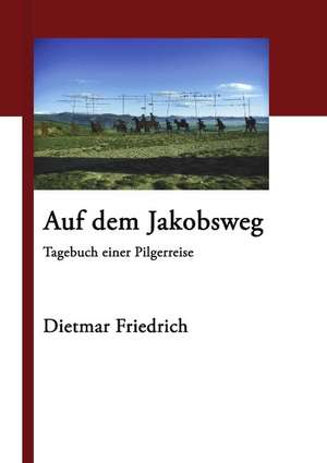 Auf dem Jakobsweg de Dietmar Friedrich