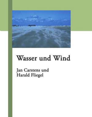 Wasser und Wind de Harald Carstens, Jan / Fliegel