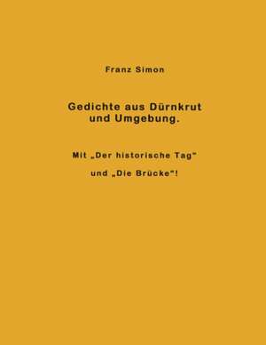 Gedichte aus Dürnkrut und Umgebung de Franz Simon