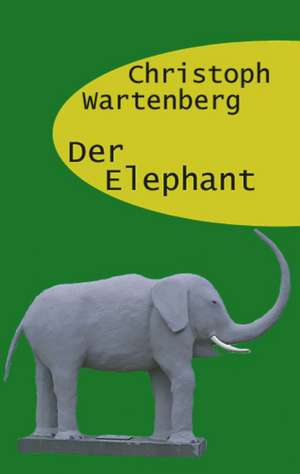 Der Elephant de Christoph Wartenberg