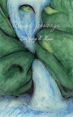 Wasser-Gesänge de Wolfgang H. Hoppe