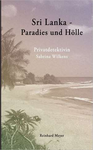 Sri Lanka - Paradies und Hölle de Reinhard Meyer