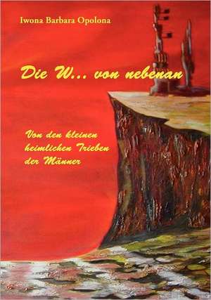 Die W... von nebenan de Iwona Barbara Opolona