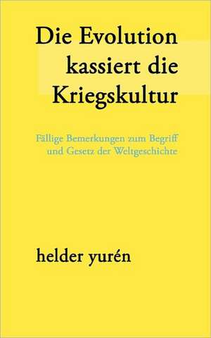 Die Evolution kassiert die Kriegskultur de Helder Yurén