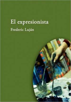 El expresionista de Frederic Lujan