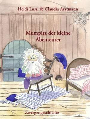 Mumpitz der kleine Abenteurer de Heidi Lussi