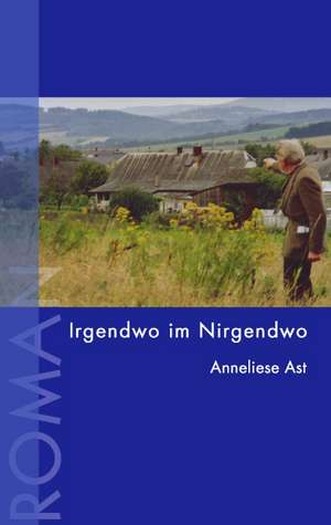 Irgendwo Im Nirgendwo: Recipes at Your Fingertips de Anneliese Ast