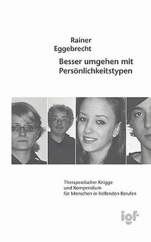 Besser umgehen mit Persönlichkeitstypen de Rainer Eggebrecht