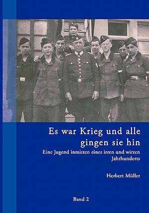 Es War Krieg Und Alle Gingen Sie Hin. Band 2: Recipes at Your Fingertips de Herbert Müller