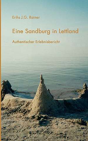 Eine Sandburg in Lettland de Erihs J. G. Rainer