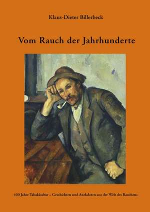 Vom Rauch Der Jahrhunderte: The Immeasurable Equation. the Collected Poetry and Prose de Klaus-Dieter Billerbeck