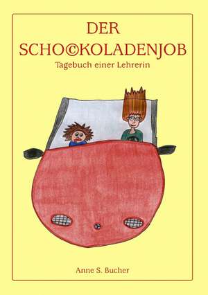 Der Schockoladenjob de Anne S. Bucher