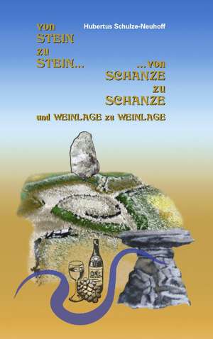 Von Stein zu Stein, von Schanze zu Schanze de Hubertus Schulze-Neuhoff