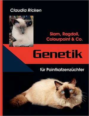 Genetik für Pointkatzenzüchter de Claudia Ricken