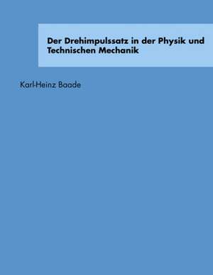 Der Drehimpulssatz in Der Physik Und Technischen Mechanik: The Immeasurable Equation. the Collected Poetry and Prose de Karl-Heinz Baade