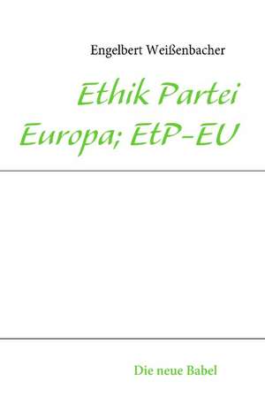 Ethik Partei Europa; EtP-EU de Engelbert Weißenbacher