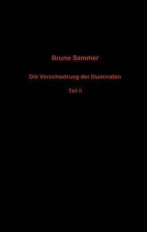 Die Verschwörung der Illuminaten Teil II de Bruno Sammer