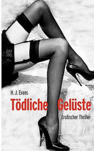 Tödliche Gelüste de H. J. Evans