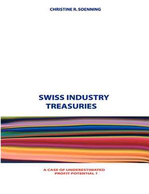 Swiss Industry Treasuries de Christine R. Soenning