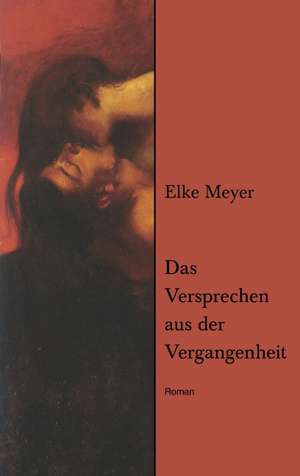 Das Versprechen Aus Der Vergangenheit: The Immeasurable Equation. the Collected Poetry and Prose de Elke Meyer