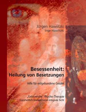 Besessenheit: Heilung Von Besetzungen de Jürgen Hawlitzki