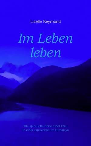 Im Leben Leben: Heilung Von Besetzungen de Lizelle Reymond