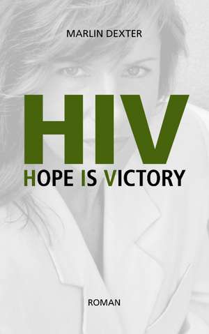 HIV Hope Is Victory de Marlin Dexter