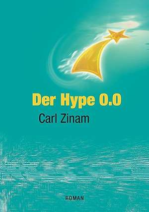 Der Hype 0.0 de Carl Zinam