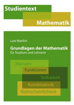 Grundlagen der Mathematik für Studium und Lehramt de Lutz Warlich