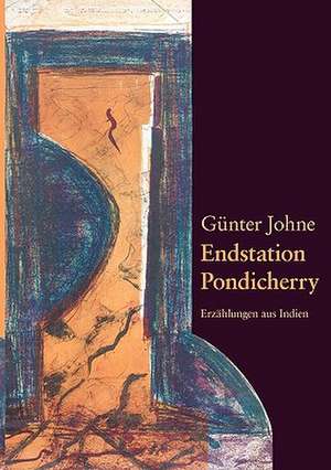 Endstation Pondicherry de Günter Johne