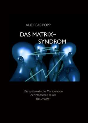 Das Matrix Syndrom de Andreas Popp