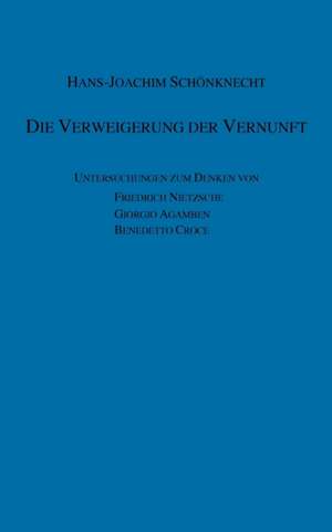 Die Verweigerung der Vernunft de Hans-Joachim Schönknecht