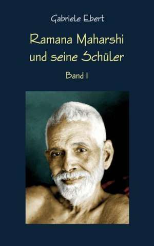 Ramana Maharshi und seine Schüler de Gabriele Ebert