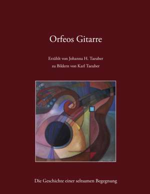 Orfeos Gitarre de Johanna H. Taeuber