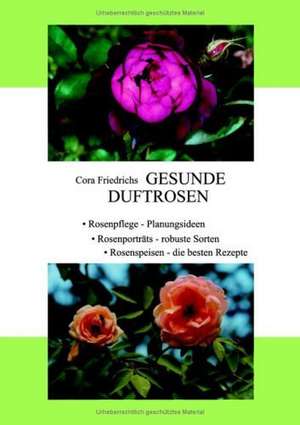 Gesunde Duftrosen de Cora Friedrichs