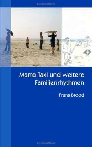 Mama Taxi Und Weitere Familienrhythmen: Jarvis Landing de Frans Brood